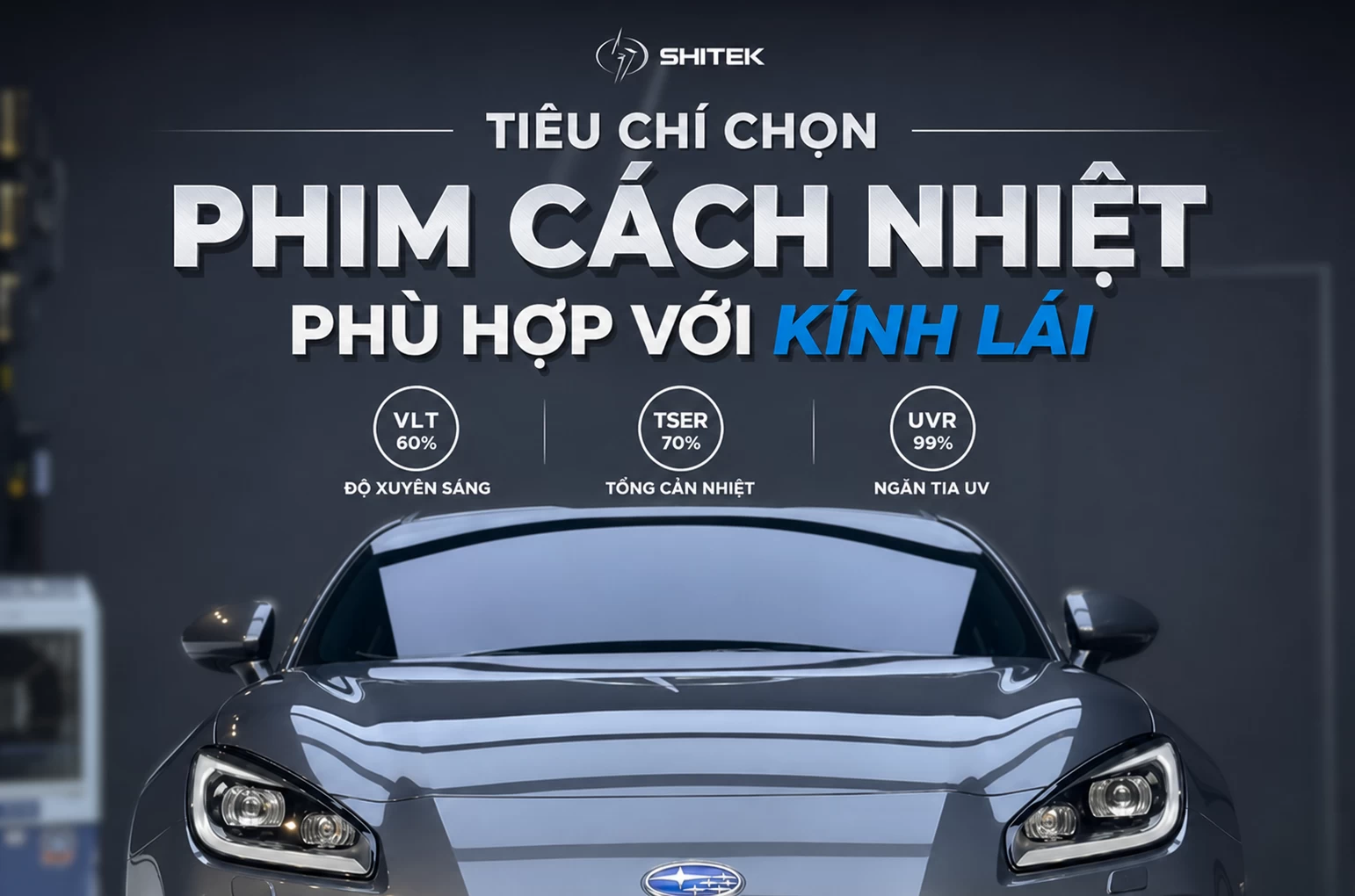 Tiêu chí chọn phim cách nhiệt phù hợp cho kính lái ô tô