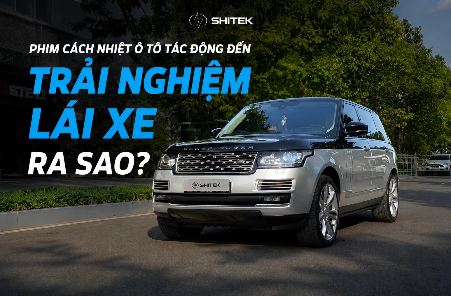 Phim cách nhiệt tác động đến trải nghiệm lái xe ra sao?